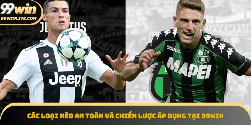 Kèo an toàn và chiến lược tại 99win