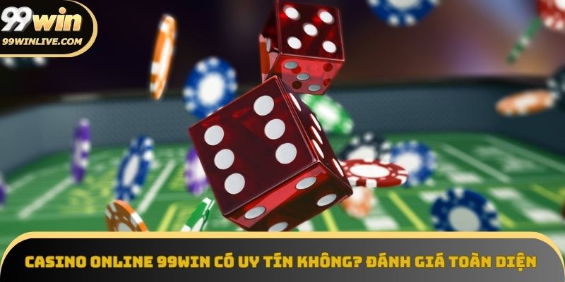 Casino online 99win có uy tín không