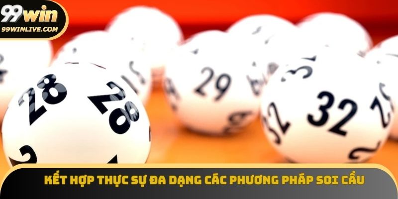 Kết hợp thực sự đa dạng các phương pháp soi cầu