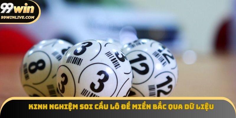 Phân tích kinh nghiệm soi cầu lô đề miền Bắc qua dữ liệu