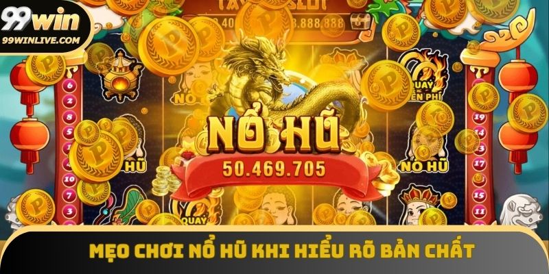 Mẹo chơi nổ hũ miễn phí hiệu quả khi hiểu rõ bản chất