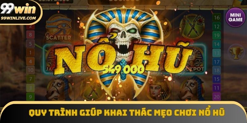 Quy trình giúp khai thác mẹo chơi nổ hũ miễn phí mà vẫn có tiền
