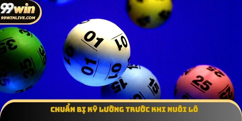 Chuẩn bị kỹ lưỡng trước khi nuôi lô