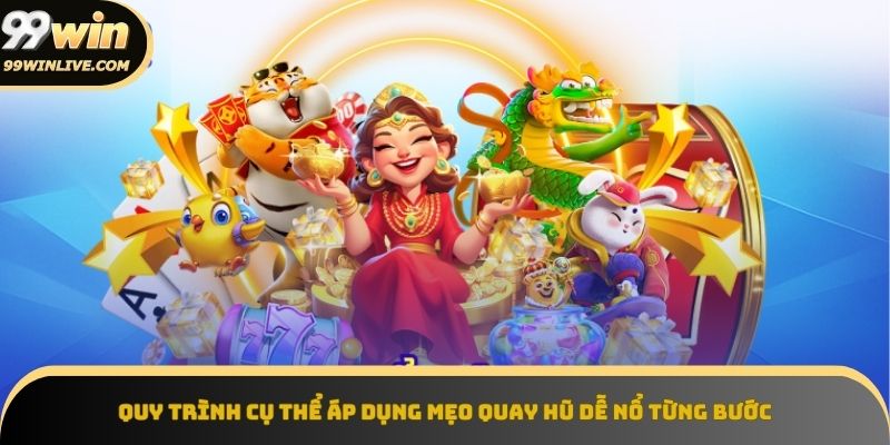 Hướng dẫn từng bước thực hành mẹo quay hũ dễ nổ