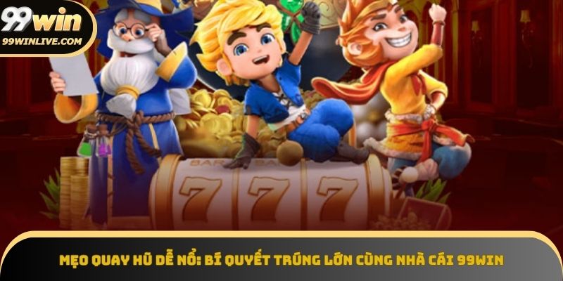 mẹo quay hũ dễ nổ