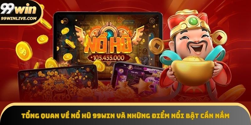 Giao diện game Nổ hũ 99win với hiệu ứng rực rỡ và cấu trúc rõ ràng